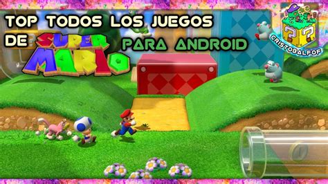 Top Todos Los Super Mario Para Android Androidapk Cristobalfof Games Youtube