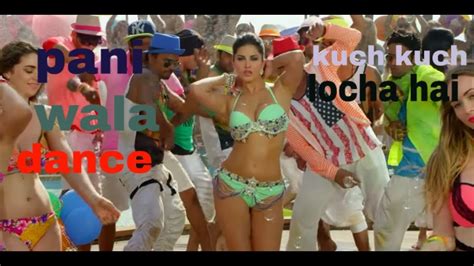 Pani Wala Dance Full Video Kuch Kuch Loch Hai Sunny Leone Ramkapoor Youtube