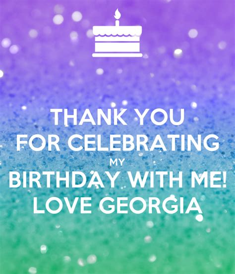 Thank You For Celebrating My Birthday With Me Love Georgia Poster