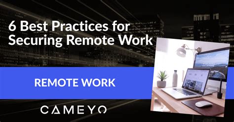6 Best Practices For Securing Remote Work Cameyo