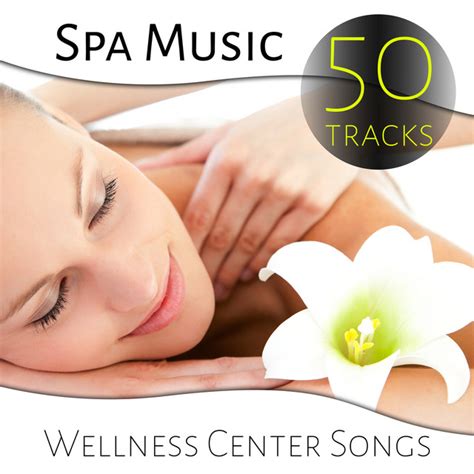 Spa Music 50 Tracks Wellness Center Songs Healing Nature Sounds