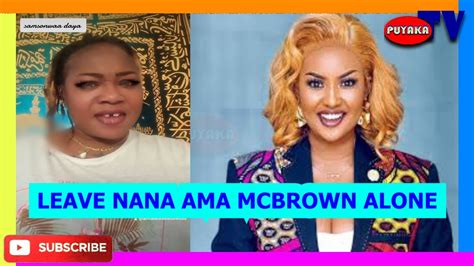 Lev Nana Ama Mcbrown Aloneblack Sherif Moda Samsonwaa Daya Blast All Thse Tryn 2 Put A Stain On