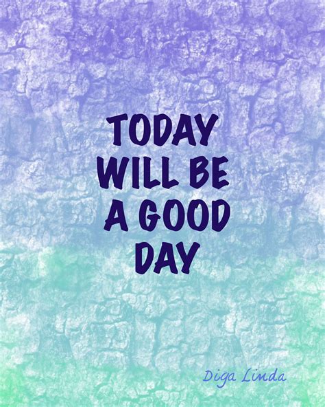Today Will Be A Good Day - popularquotesimg