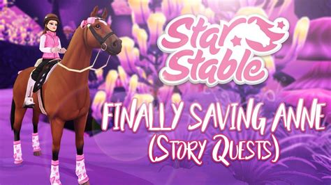 Finally Saving Anne Story Quests Star Stable Updates Youtube