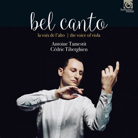 Bel Canto The Voice of the Viola by Antoine Tamestit Cédric Tiberghien on Apple Music