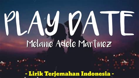 Melanie Adele Martinez Play Date Lirik Terjemahan Indonesia Youtube