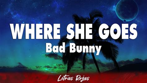 Bad Bunny Where She Goes Letra Youtube