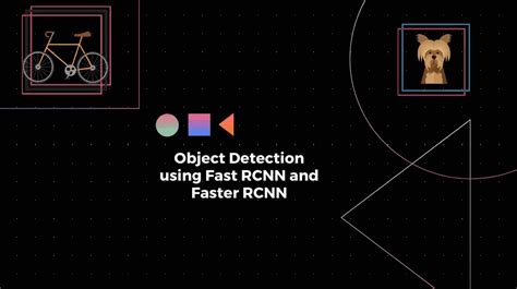 Understanding Fast R Cnn And Faster R Cnn For Object Detection By