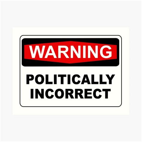 Politically Incorrect Art Prints Redbubble