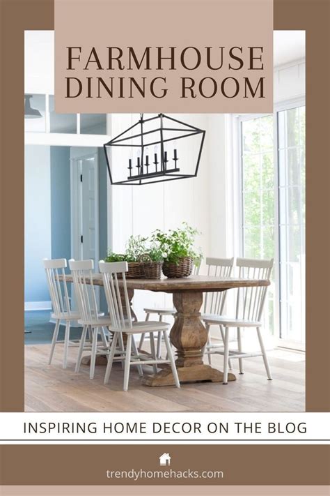 How To Get Your Dining Room To Look Farmhouse Chic Trendy Home Hacks