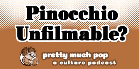 Adapting The Unfilmable Story Of Pinnochio — Pretty Much Pop A Culture