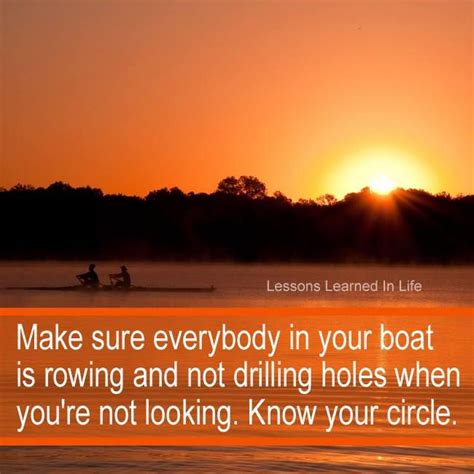 Make Sure Everybody In Your Boat Is Rowing And Not Drilling Hols When