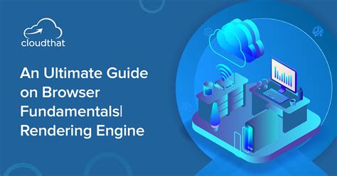 An Ultimate Guide On Browser Fundamentals Rendering Engine CloudThat