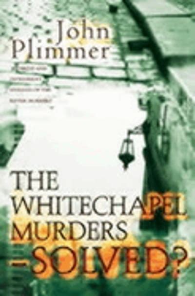 In The Footsteps Of The Whitechapel Murders An Examination Of The