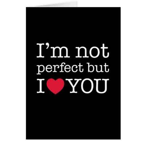 Im Not Perfect But I Love You Card Zazzle