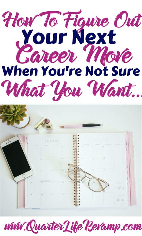 how to figure out your next career move when you re not sure what you want quarter life revamp