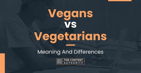 Vegans Vs Vegetarians Meaning And Differences