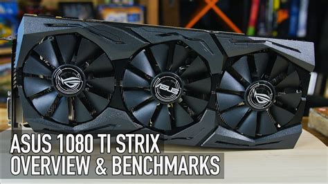 Asus Gtx 1080 Ti Strix Overview And Benchmarks Youtube