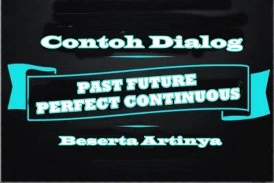 Detail Contoh Dialog Past Continuous Tense Dan Artinya Koleksi Nomer