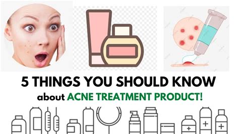 5 Things You Should Know About Acne Treatment Product Youtube