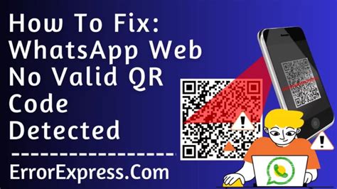 5 Easy Fixes Whatsapp Web No Valid Qr Code Detected Error Express