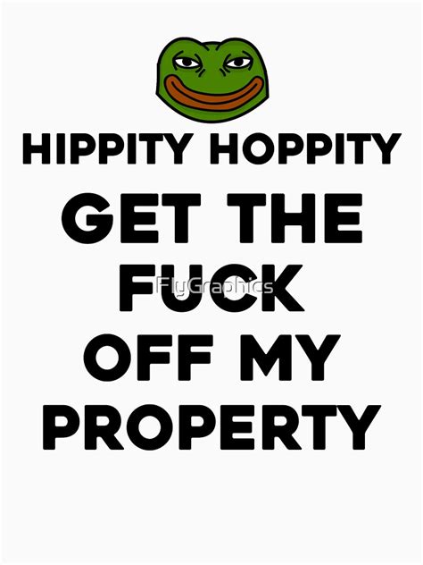Hippity Hoppity Get The Fck Off My Property Pepe The Frog Meme Quote