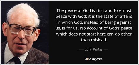 J I Packer Quote The Peace Of God Is First And Foremost Peace With