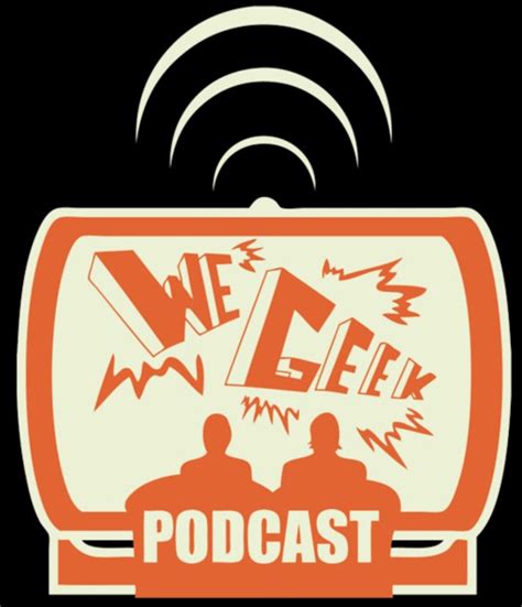 We Geek Podcast Listen To Podcasts On Demand Free Tunein
