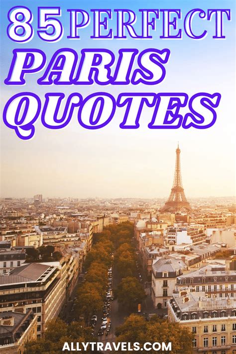 85 Perfect Paris Quotes That Will Have You Dreaming Of Paris