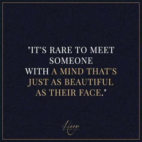 Its Rare To Meet Someone With A Mind Thats Just As Beautiful As