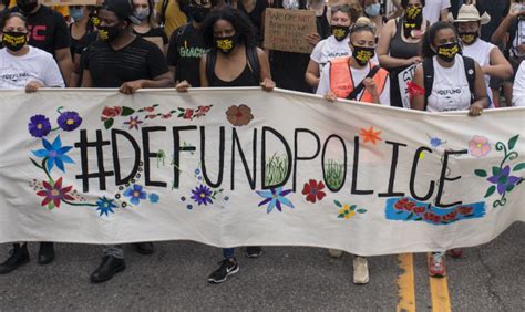 What Does It Mean When Protesters Cry Defund The Police