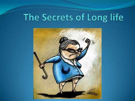 The Secret Of A Long Life