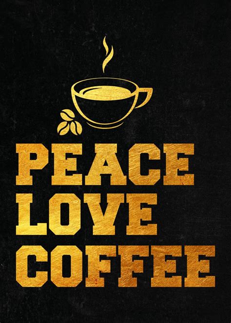 Peace Love Coffee Poster By Dutton Jerrell Displate