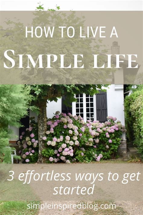 How To Live A Simple Life 3 Effortless Ways To Get Started In 2021