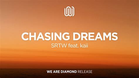 Srtw Chasing Dreams Feat Kaii Youtube