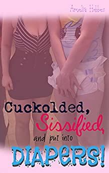 Cuckolded Sissified And Put Into Diapers Book Cuckolded
