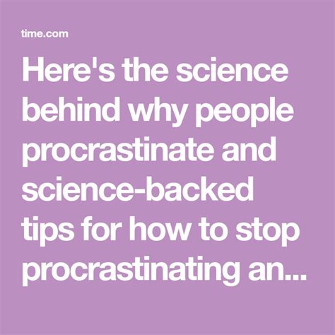Here S The Science Behind Why People Procrastinate And Science Backed Tips For How To Stop
