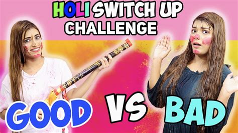 Holi Switch Up Challenge Good Vs Bad Samreen Ali Youtube