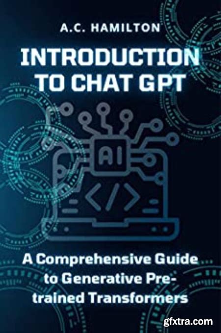 Introduction To Chat Gpt A Comprehensive Guide To Generative Pre