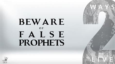 Beware Of False Prophets Youtube
