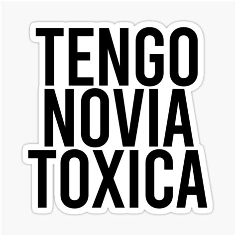 Tengo Novia Toxica Black Sticker For Sale By Redpremium Redbubble