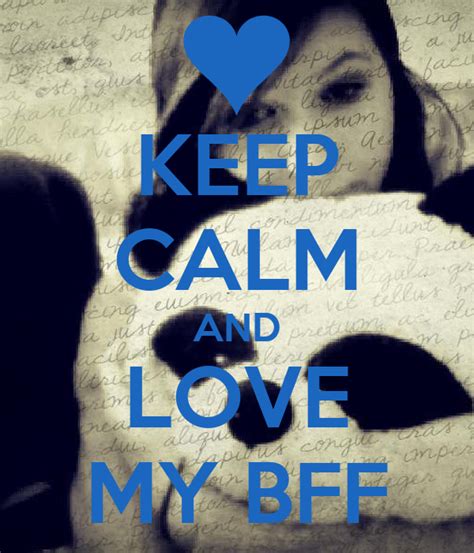 Keep Calm And Love My Bff Poster Ally 3 Keep Calm O Matic