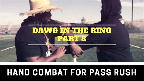 Dawg In The Ring Hand Combat For Pass Rush The First Chapter Of My