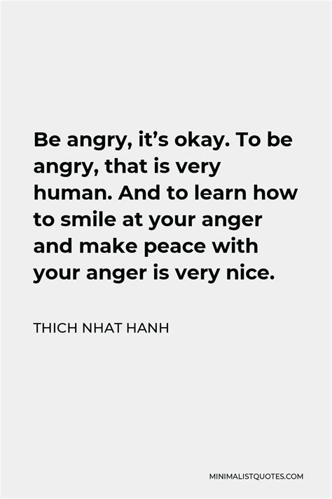 Thich Nhat Hanh Quote Be Angry Its Okay To Be Angry That Is Very Human And To Learn How To