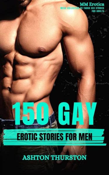 Gay Erotic Stories For Men MM Erotica Mega Collection Of Taboo Sex Stories For Adults By