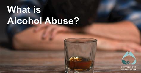 What Is Alcohol Abuse Progressive Housing Society