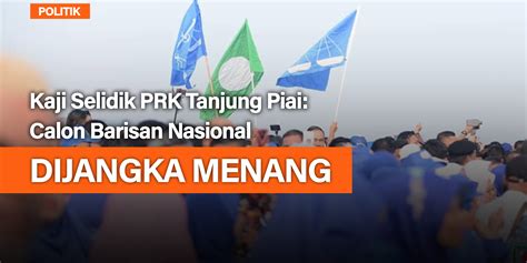 Bringing you latest news and result of pilihanraya kecil tanjung piai p.165 2019. Kaji Selidik PRK Tanjung Piai: Calon Barisan Nasional ...