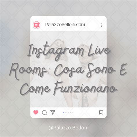 Scopri Le Funzionalit Di Instagram Live Rooms E Come Utilizzarle Al