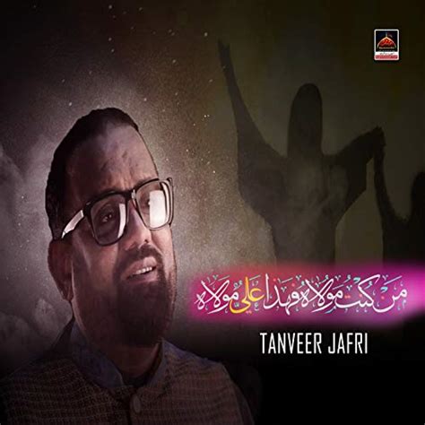 Man Kunto Maula Fa Haza Ali Maula By Tanveer Jafri On Amazon Music