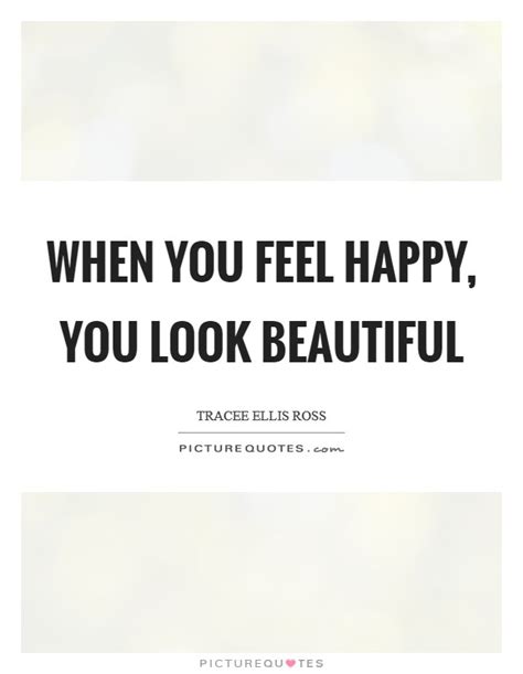 When You Feel Happy You Look Beautiful Picture Quotes